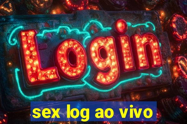 sex log ao vivo